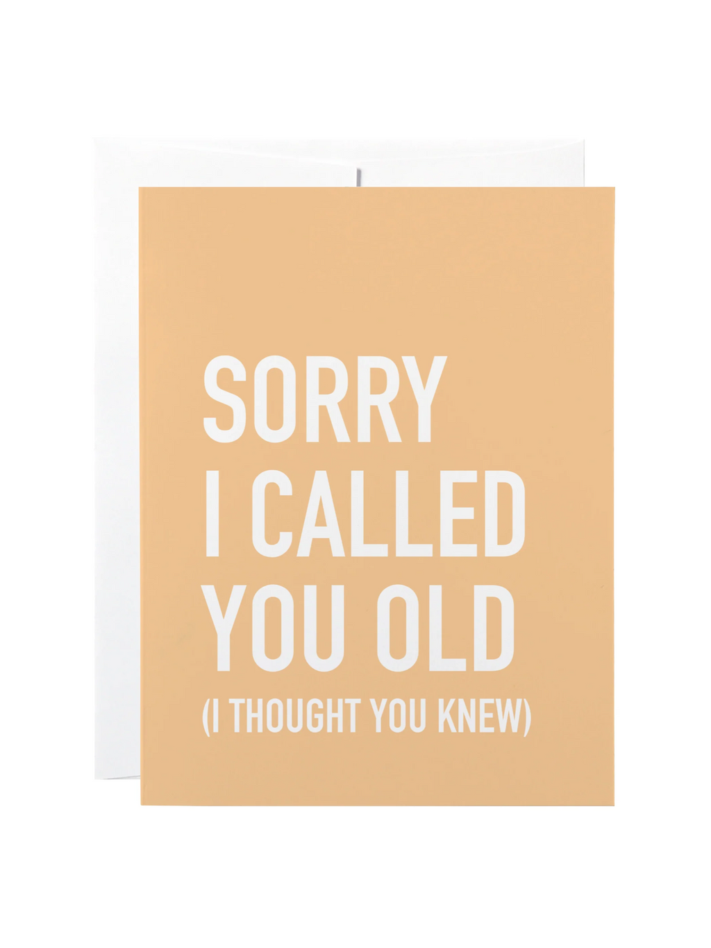 Sorry I Called You Old