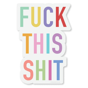 Fuck This Shit Sticker